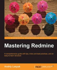 Mastering Redmine: A comprehensive guide with tips, tricks and best practices, and an easy-to-learn structure