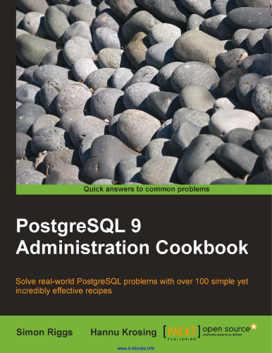 PostgreSQL 9 Admin Cookbook: Over 80 recipes to help you run an efficient PostgreSQL 9.0 database