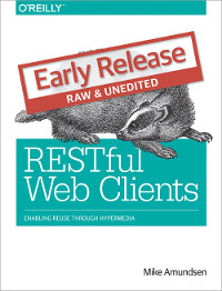 RESTful Web Clients: Enabling Reuse Through Hypermedia