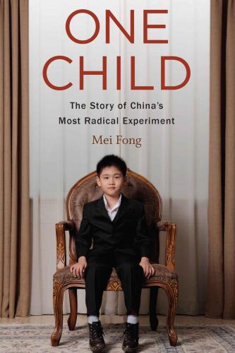 One Child: The Story of China’s Most Radical Experiment