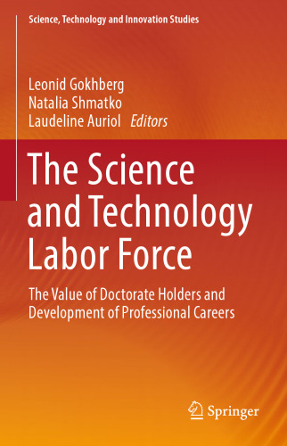 The Science and Technology Labor Force: The Value of Doctorate Holders and Development of Professional Careers