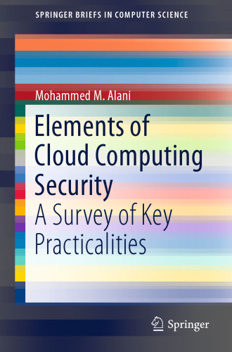 Elements of Cloud Computing Security: A Survey of Key Practicalities