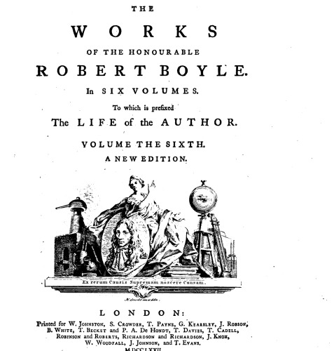 The Works of the honourable Robert Boyle