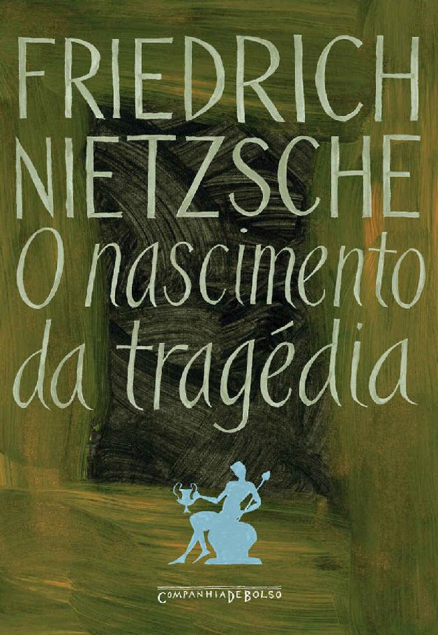 O Nascimento da Tragédia: ou Helenismo e Pessimismo