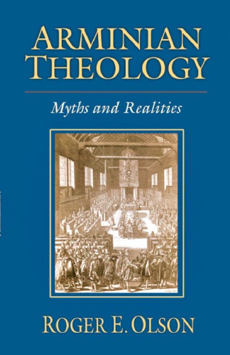 Arminian Theology: Myths and Realities