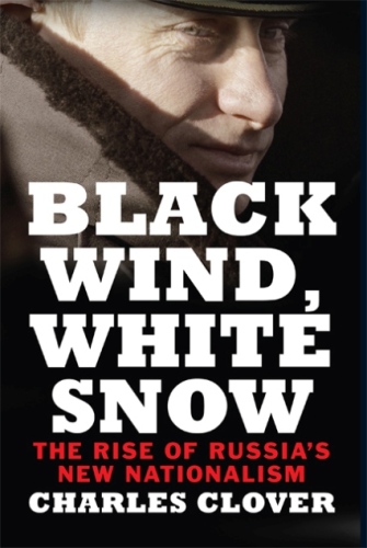 Black Wind, White Snow: The Rise of Russia’s New Nationalism