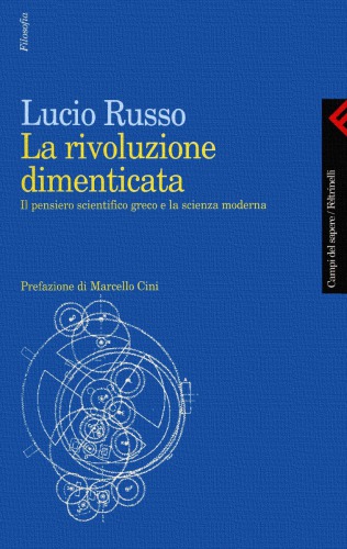 La rivoluzione dimenticata. Il pensiero scientifico greco e la scienza moderna