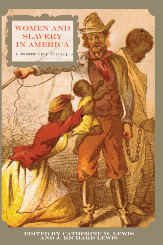 Women and Slavery in America: A Documentary History
