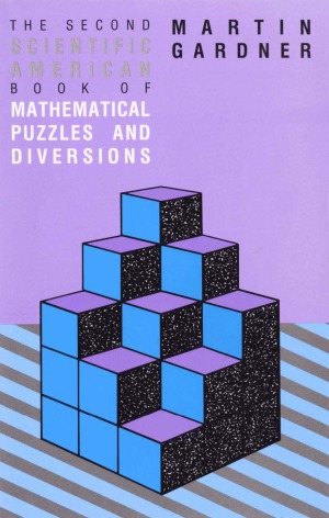 The Second Scientific American Book of Mathematical Puzzles and Diversions