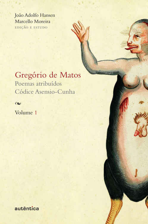 Gregório de Matos - Vol. 1: Poemas atribuídos - Códice Asensio-Cunha