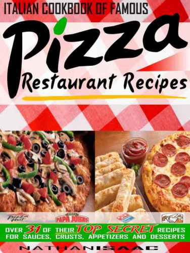 Italian Cookbook of Famous Pizza Restaurant Recipes