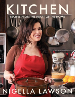 Nigella Kitchen  Recipes from the Heart of the Home