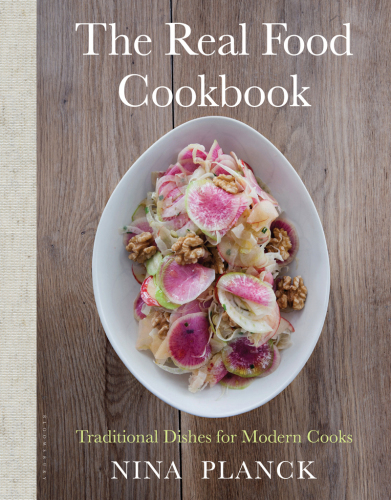 The Real Food Cookbook  Traditional Dishes for Modern Cooks