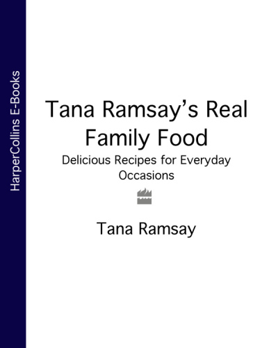 Tana Ramsay's Real Family Food  Delicious Recipes for Everyday Occasions