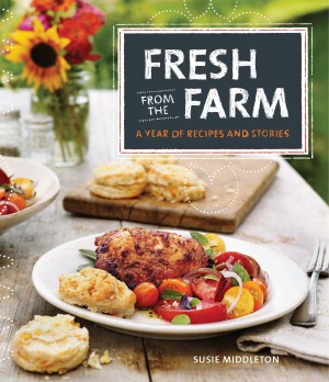 Fresh from the Farm  A Year of Recipes and Stories