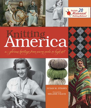 Knitting America  A Glorious Heritage from Warm Socks to High Art