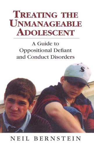 Treating the Unmanageable Adolescent: A Guide to Oppositional Defiant and Conduct Disorders