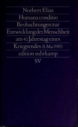 Humana conditio. Beobachtungen zur Entwicklung der Menschheit am 40. Jahrestag eines Kriegsendes (8. Mai 1985)