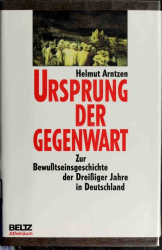 Ursprung der Gegenwart. Zur Bewußtseinsgeschichte der dreißiger Jaher in Deutschland