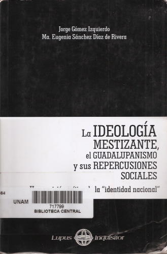 La ideología mestizante, el guadalupanismo y sus repercusiones sociales: una revisión crítica de la 