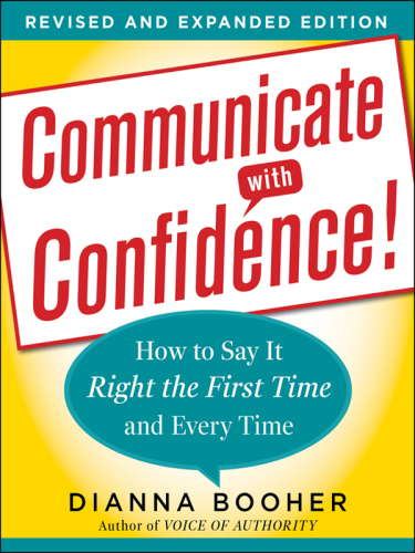 Communicate with Confidence, Revised and Expanded Edition:  How to Say it Right the First Time and Every Time