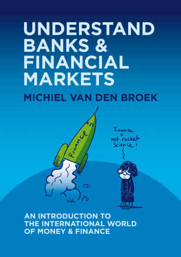 UNDERSTAND BANKS & FINANCIAL MARKETS: An Introduction to the International World of Money and Finance