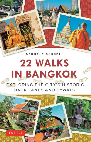 22 Walks in Bangkok  Exploring the City's Historic Back Lanes and Byways