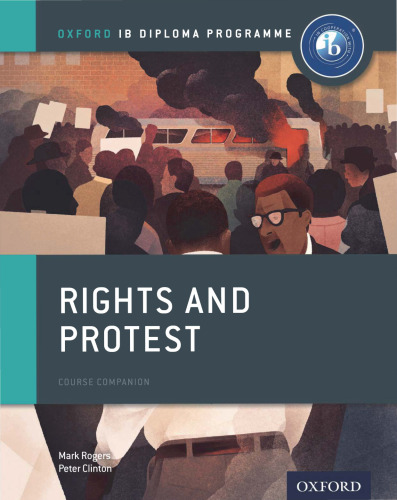 Rights and Protest: IB History Course Book: Oxford IB Diploma Program