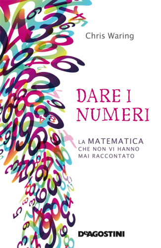 Dare i numeri. La matematica che non vi hanno mai raccontato