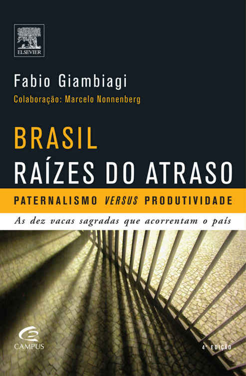 Brasil, Raízes do Atraso - Paternalismo versus produtividade - As dez vacas sagradas que acorrentam o país