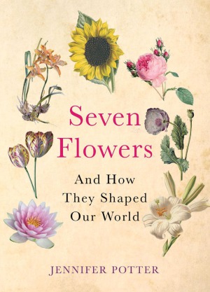 Seven Flowers  and How They Shaped Our World