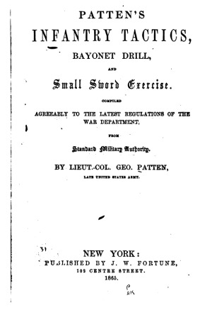 Patten's infantry tactics, bayonet drill, and small sword exercise.