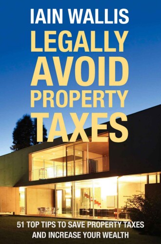 Legally Avoid Property Taxes: 51 Top Tips to Save Property Taxes and Increase Your Wealth