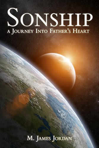 Sonship: The Journey Into Father’s Heart
