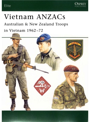 Vietnam ANZACs Australian & New Zealand Troops in Vietnam 1962–72