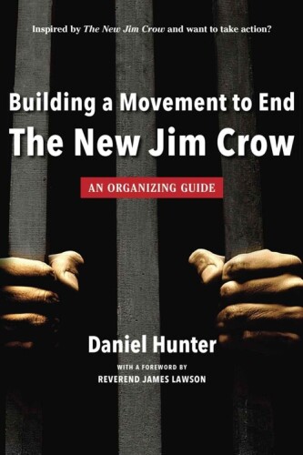 Building a Movement to End the New Jim Crow: an organizing guide