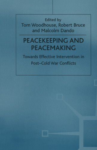 Peacekeeping and Peacemaking: Towards Effective Intervention in Post-Cold War Conflicts