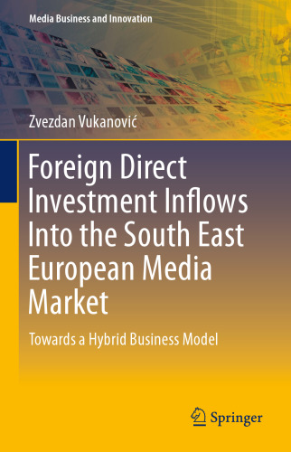 Foreign Direct Investment Inflows Into the South East European Media Market: Towards a Hybrid Business Model