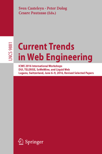 Current Trends in Web Engineering: ICWE 2016 International Workshops, DUI, TELERISE, SoWeMine, and Liquid Web, Lugano, Switzerland, June 6-9, 2016. Revised Selected Papers