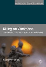 Killing on Command: The Defence of Superior Orders in Modern Combat