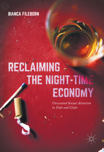Reclaiming the Night-Time Economy: Unwanted Sexual Attention in Pubs and Clubs
