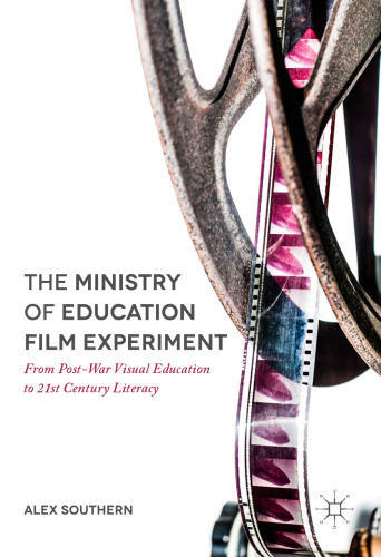 The Ministry of Education Film Experiment: From Post-War Visual Education to 21st Century Literacy