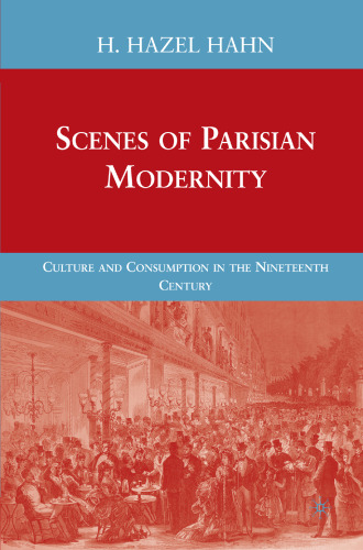 Scenes of Parisian Modernity: Culture and Consumption in the Nineteenth Century