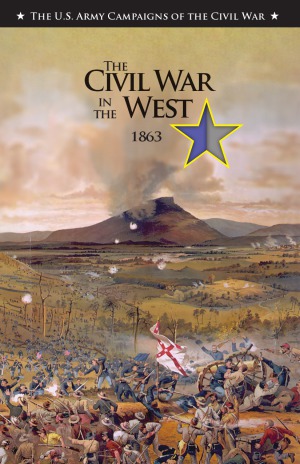 The Civil War in the West, 1863 (The U.S. Army Campaigns of the Civil War)