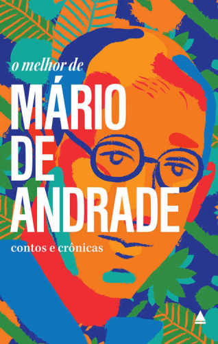 O melhor de Mário de Andrade - Contos e Crônicas