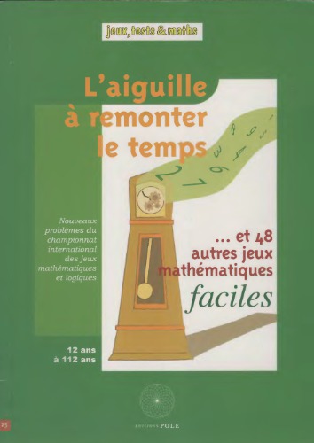 L’aiguille à remonter le temps et 48 autres jeux mathématiques faciles