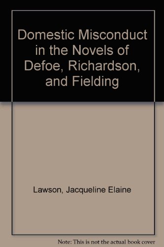 Domestic Misconduct in the Novels of Defoe, Richardson, and Fielding