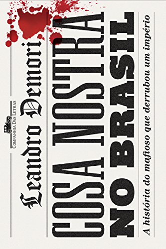 Cosa Nostra no Brasil. A História do Mafioso que Derrubou Um Império