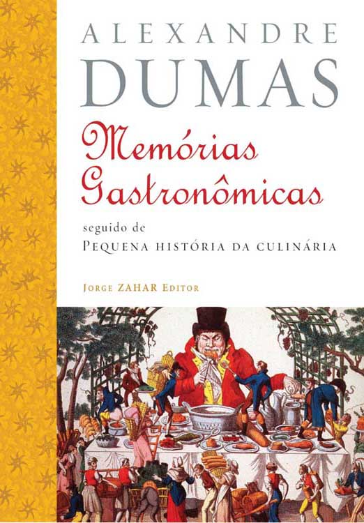 Memórias Gastronômicas de Todos os Tempos seguido de Pequena História da Culinária