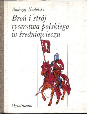 Broń i strój rycerstwa polskiego w średniowieczu